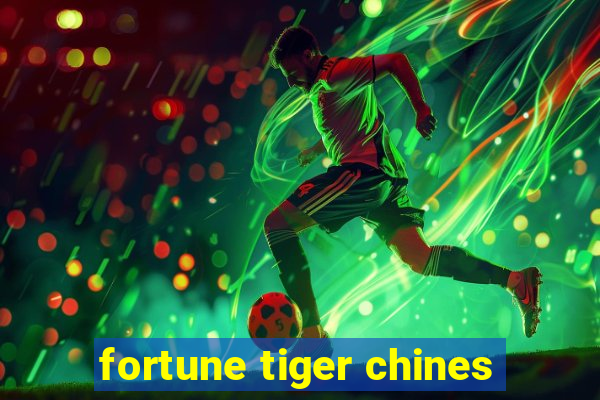 fortune tiger chines